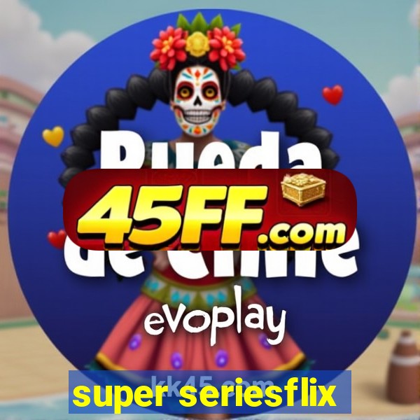 super seriesflix